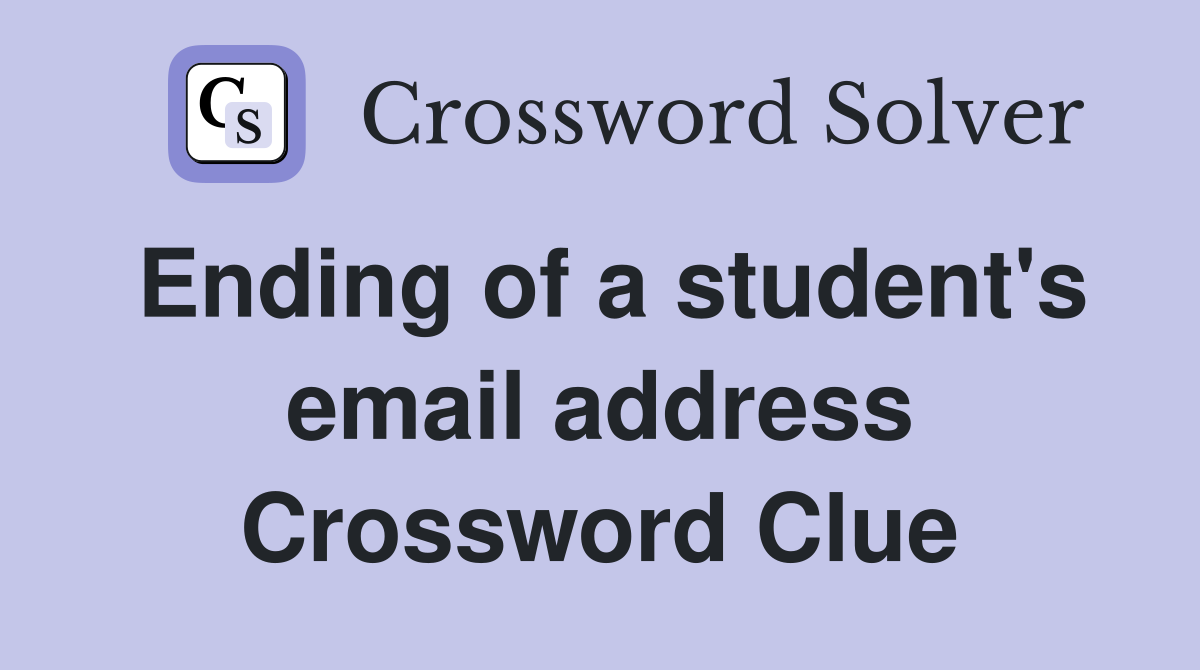 Ending of a student's email address Crossword Clue