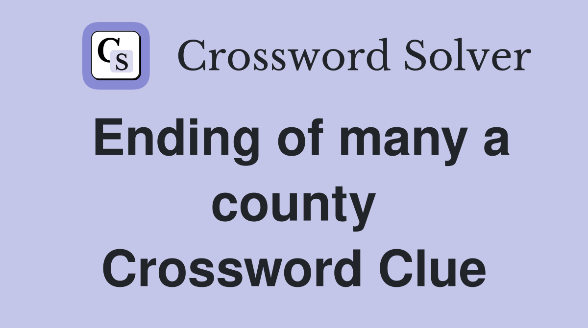 Ending of many a county Crossword Clue