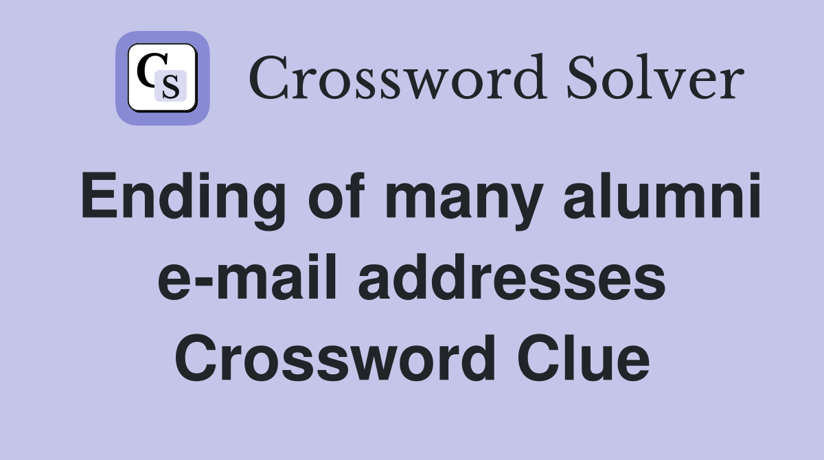 Ending of many alumni e-mail addresses Crossword Clue