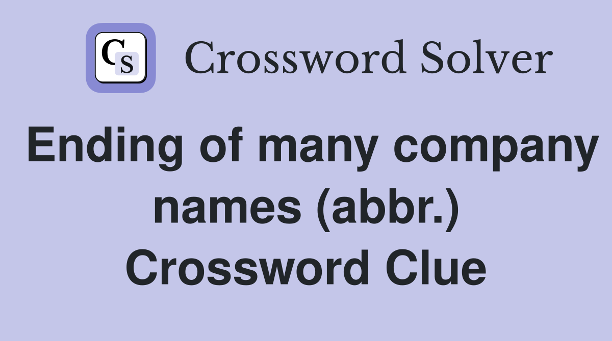 Ending of many company names (abbr.) Crossword Clue