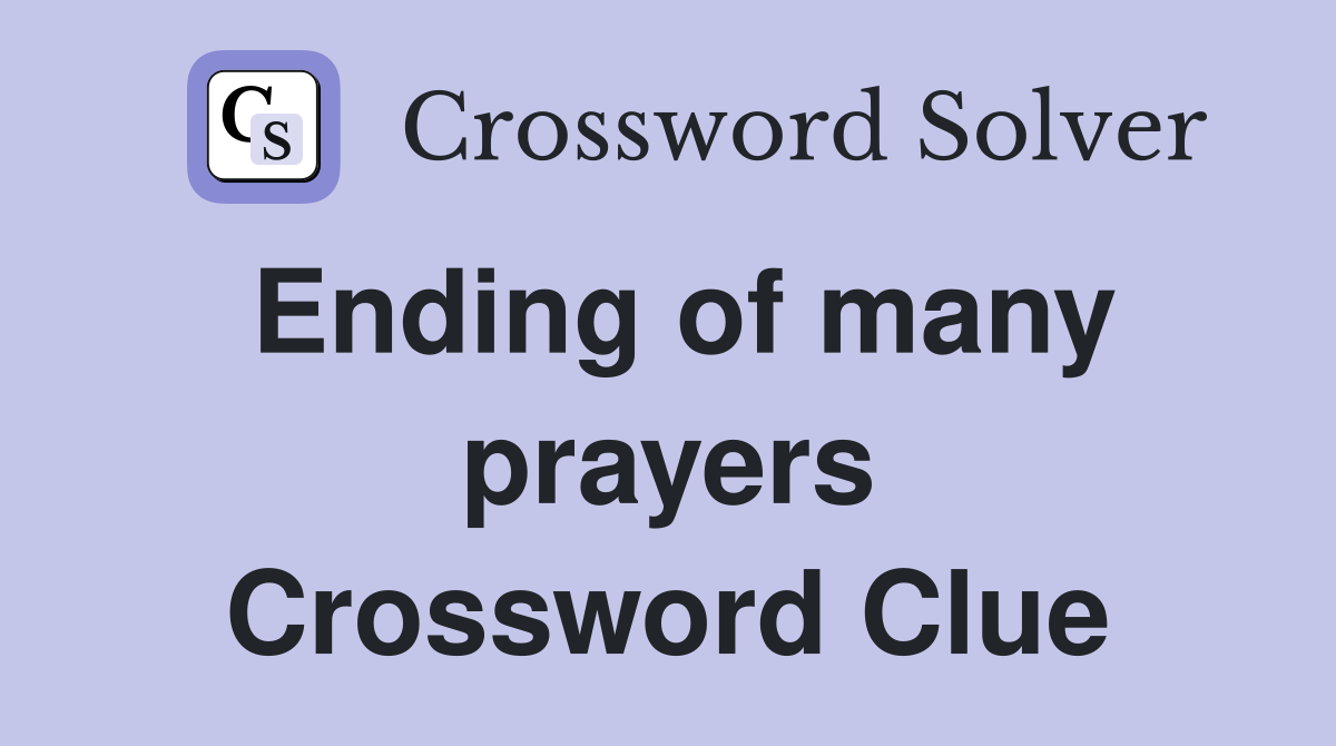 Ending of many prayers Crossword Clue