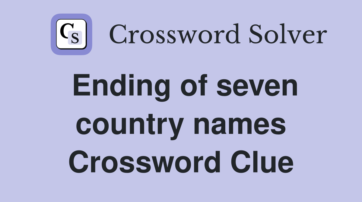 Ending of seven country names Crossword Clue