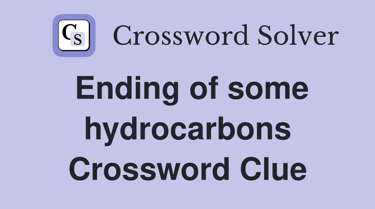 Ending of some hydrocarbons Crossword Clue