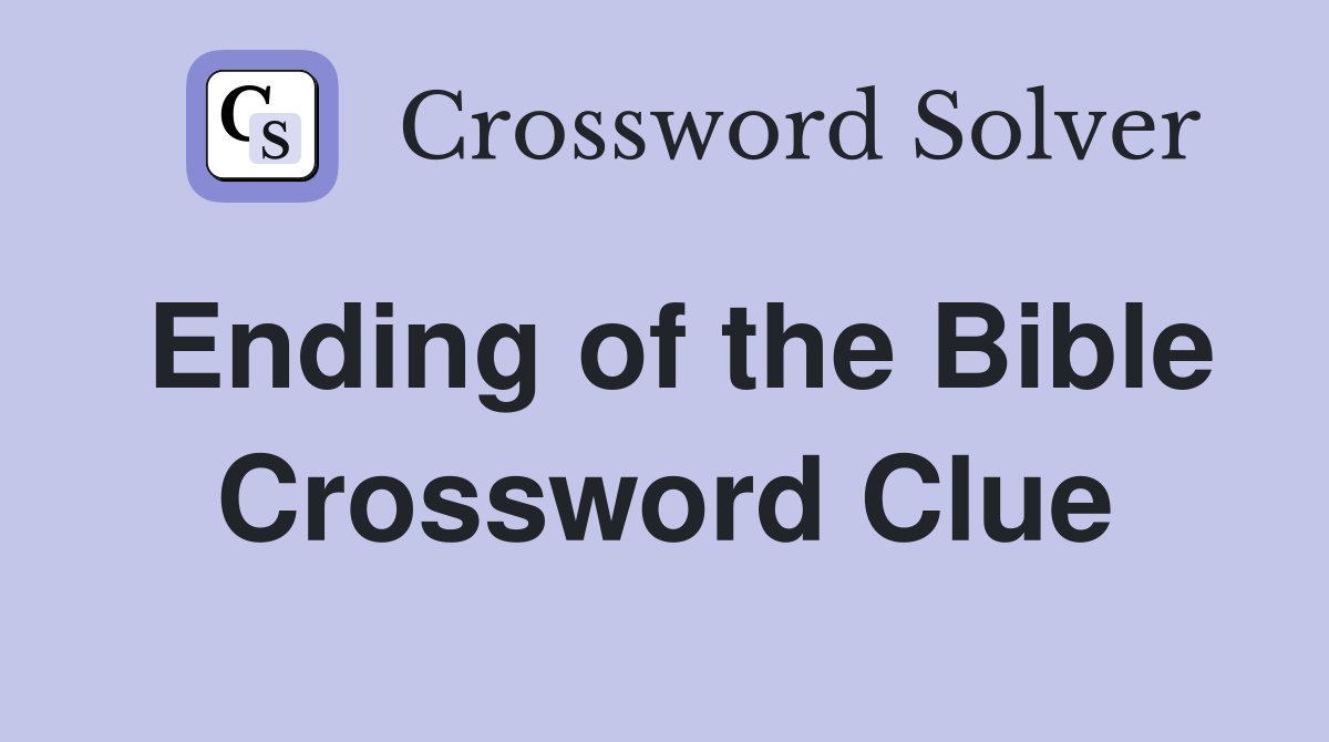 Ending of the Bible Crossword Clue