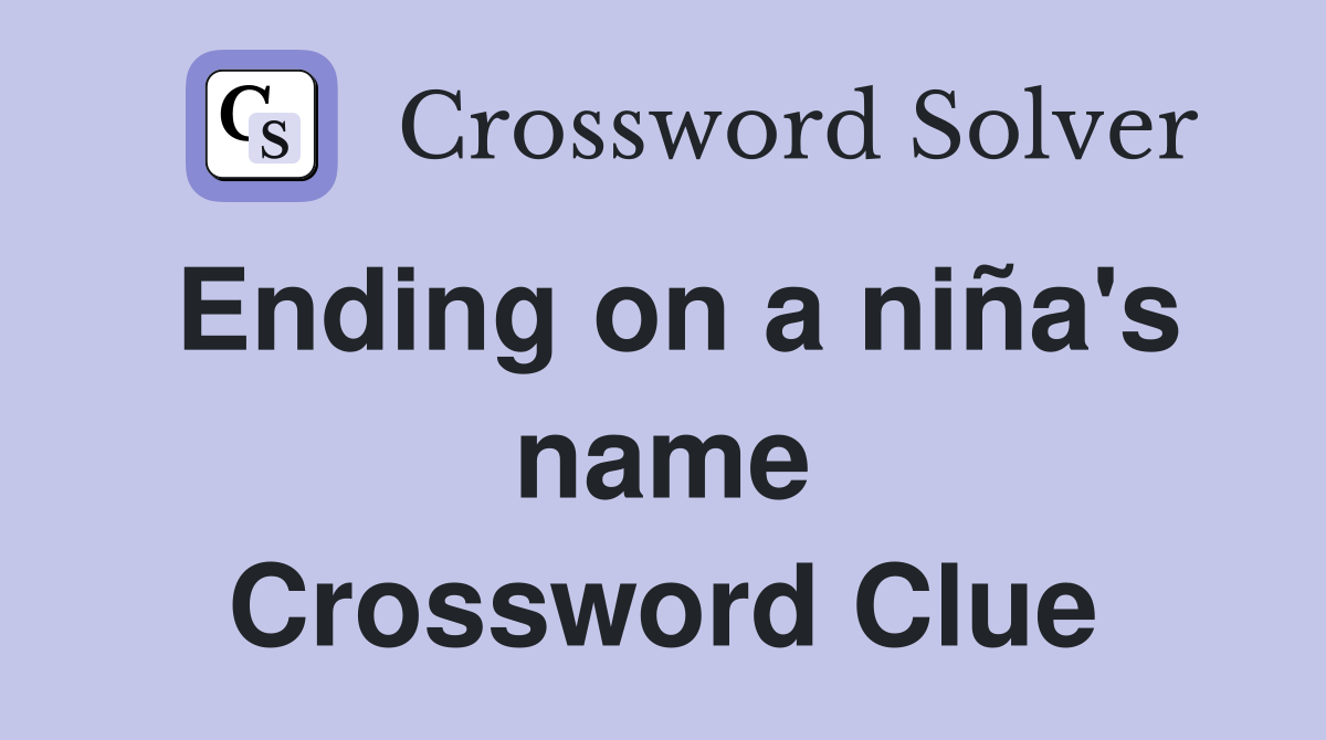 Ending on a niña's name Crossword Clue