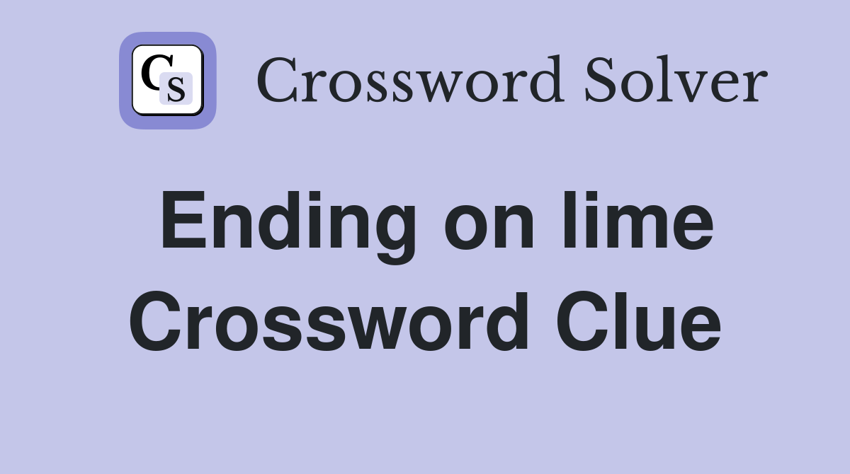 Ending on lime Crossword Clue