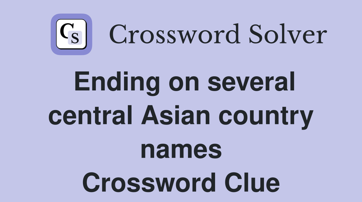 Ending on several central Asian country names Crossword Clue