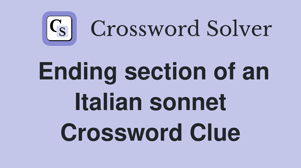 Ending section of an Italian sonnet Crossword Clue