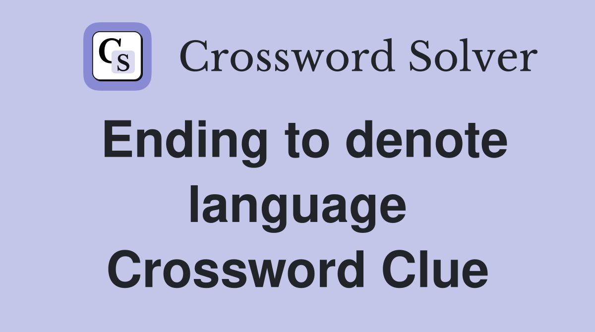 Ending to denote language Crossword Clue