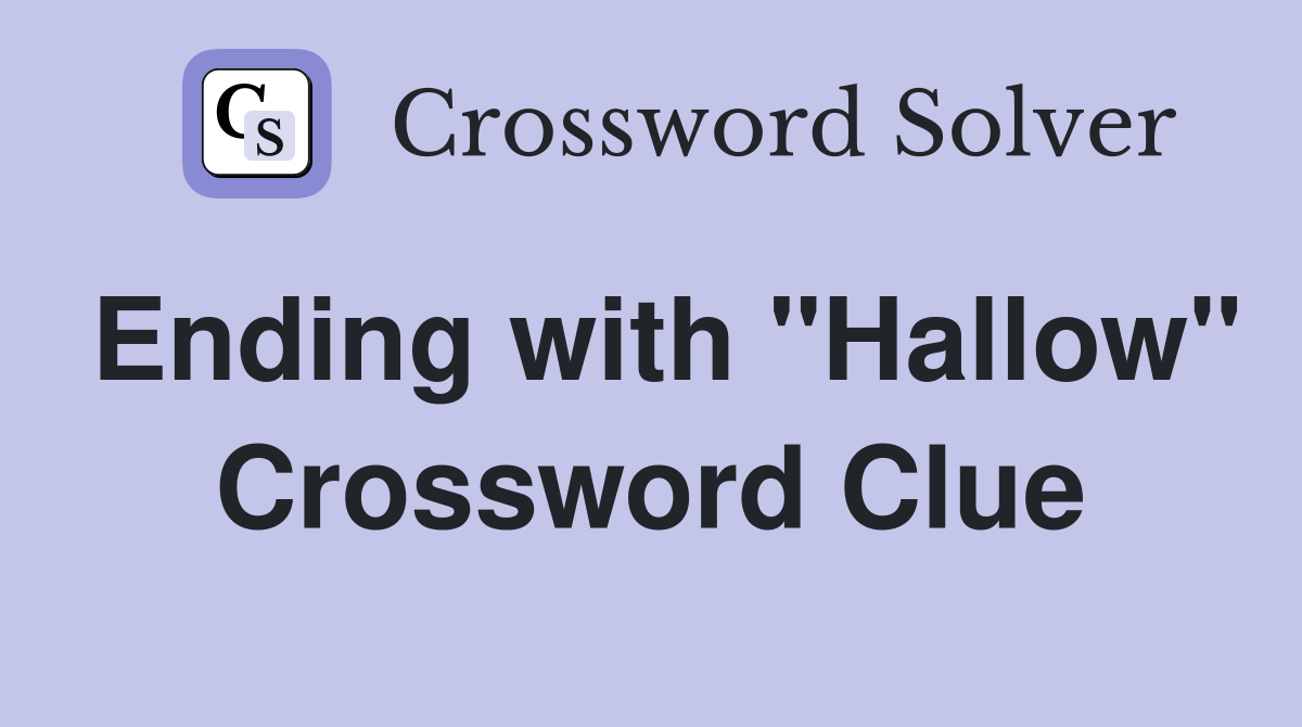 Ending with "Hallow" Crossword Clue