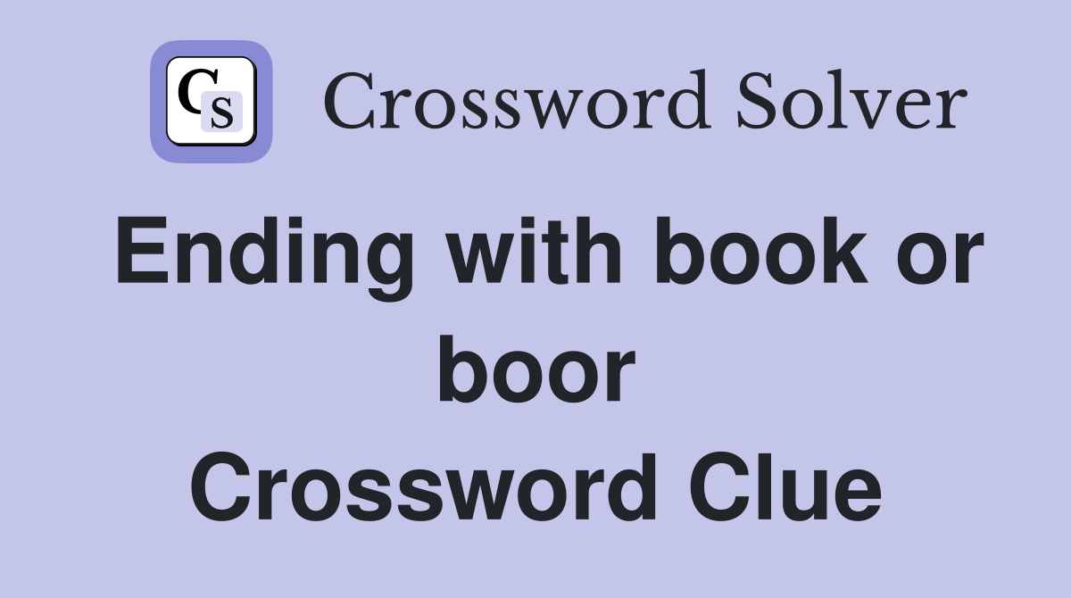 Ending with book or boor Crossword Clue
