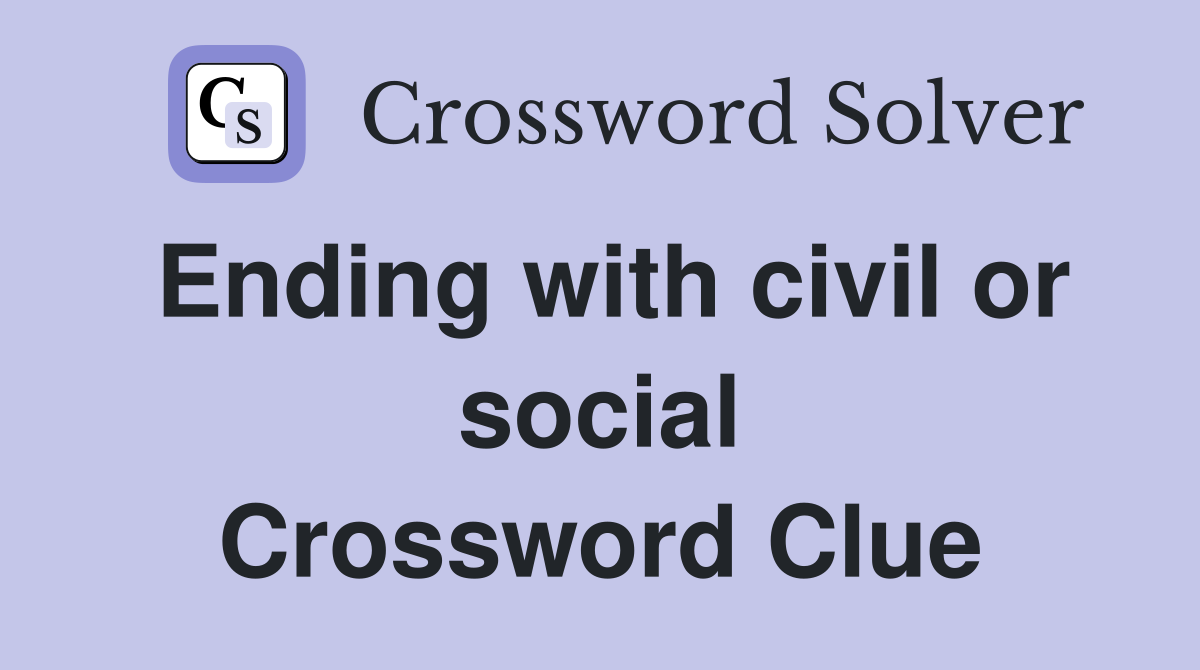 Ending with civil or social Crossword Clue