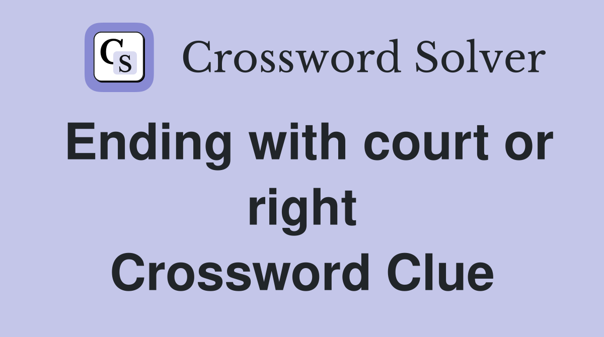 Ending with court or right Crossword Clue