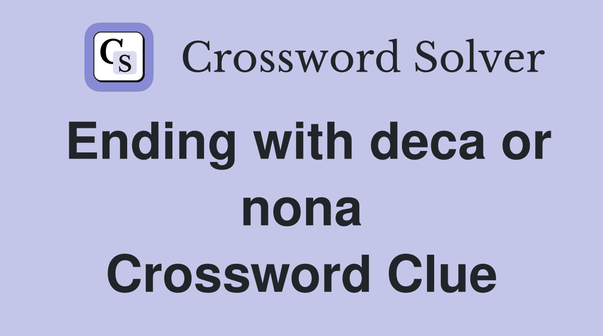 Ending with deca or nona Crossword Clue