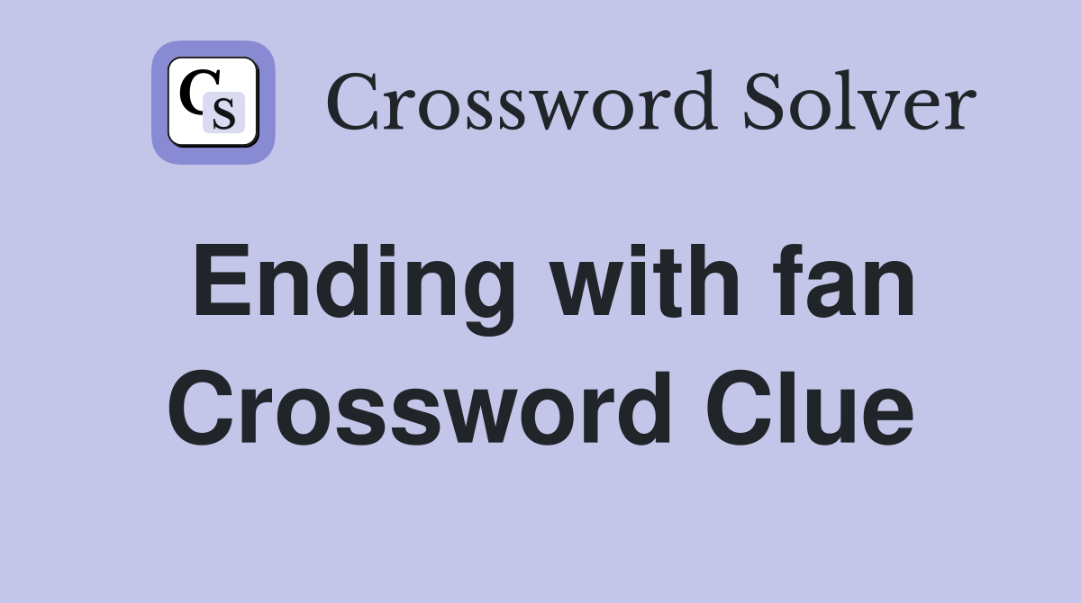 Ending with fan Crossword Clue