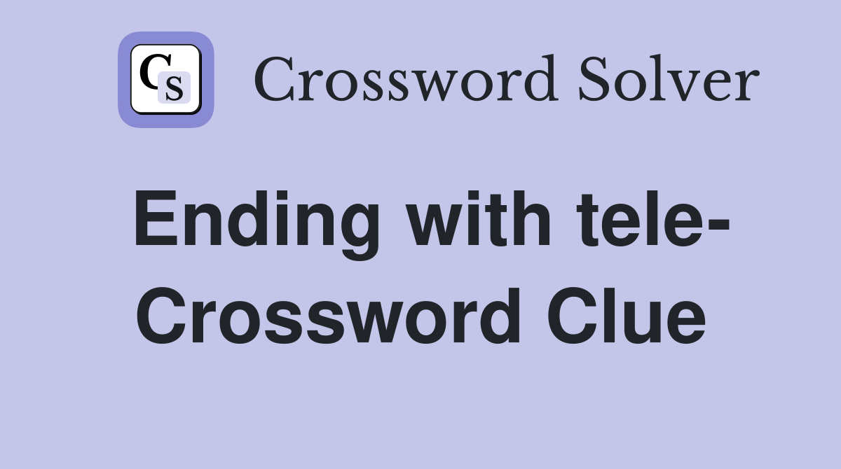 Ending with tele- Crossword Clue