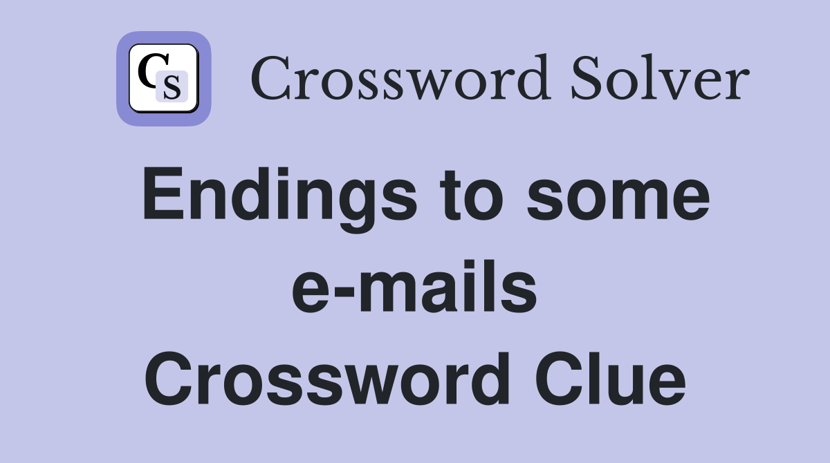 Endings to some e-mails Crossword Clue