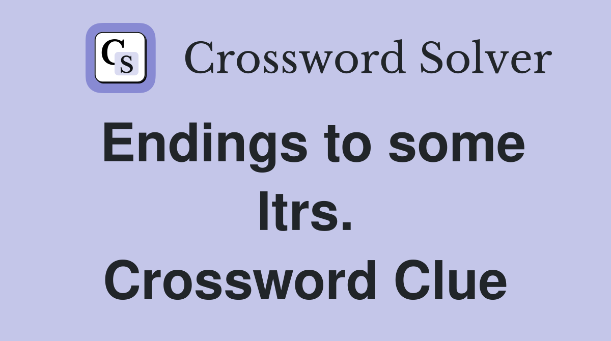 Endings to some ltrs. Crossword Clue
