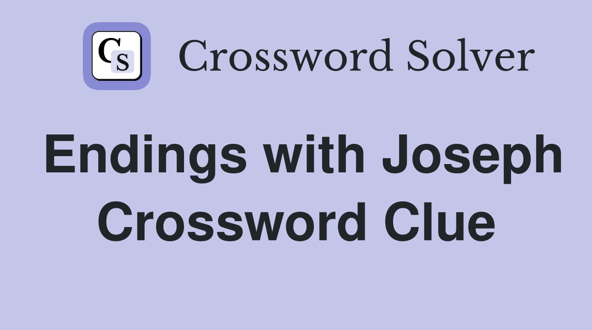 Endings with Joseph Crossword Clue