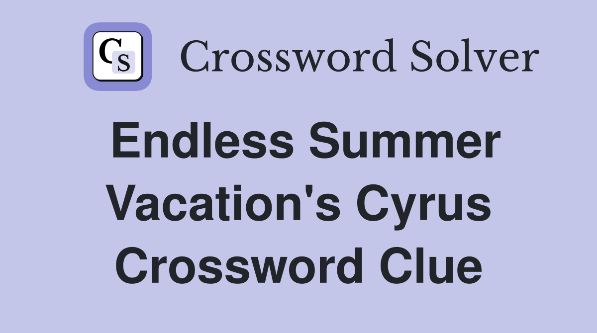 Endless Summer Vacation's Cyrus Crossword Clue