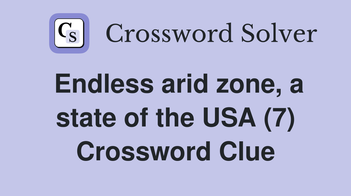 Endless arid zone, a state of the USA (7) Crossword Clue