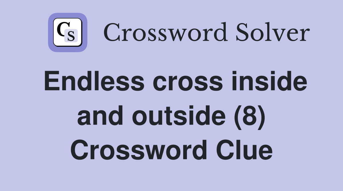 Endless cross inside and outside (8) Crossword Clue