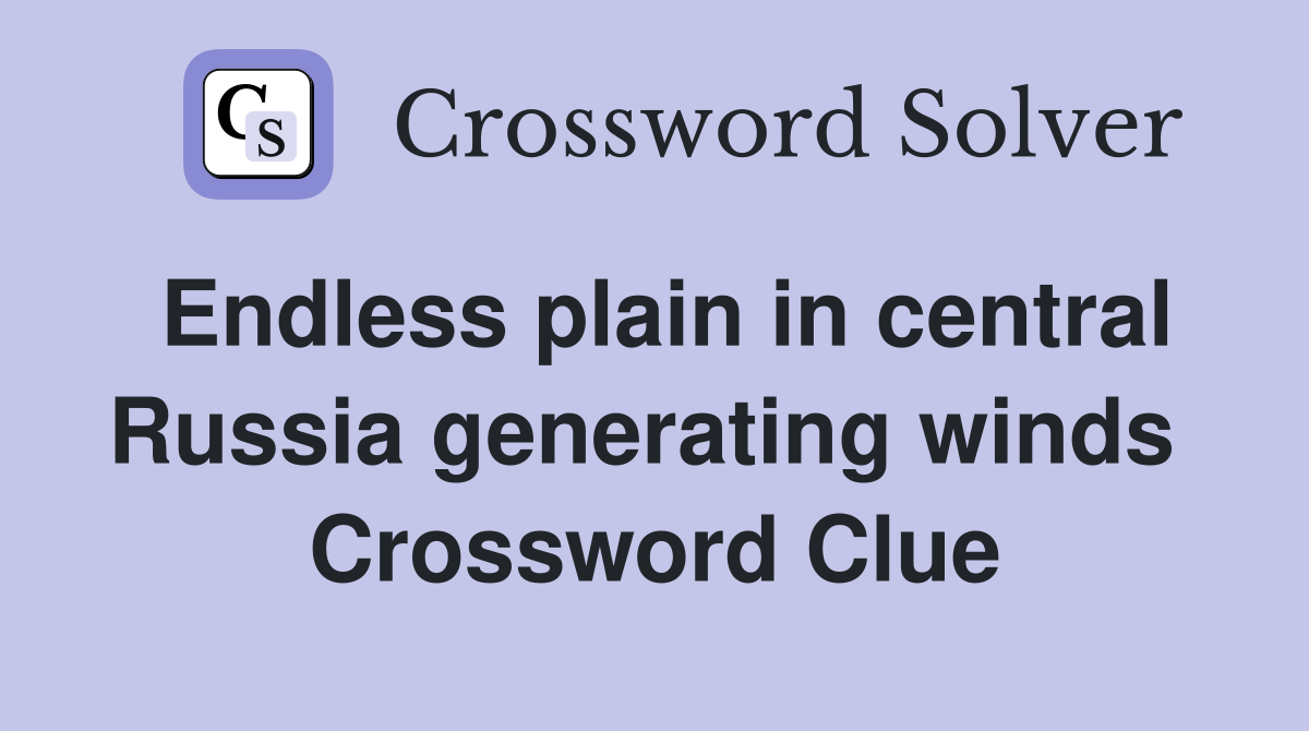 Endless plain in central Russia generating winds  Crossword Clue