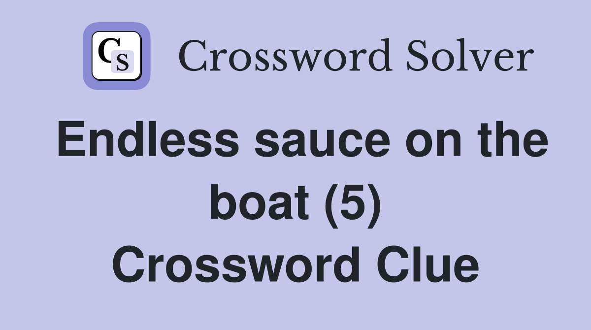 Endless sauce on the boat (5) Crossword Clue
