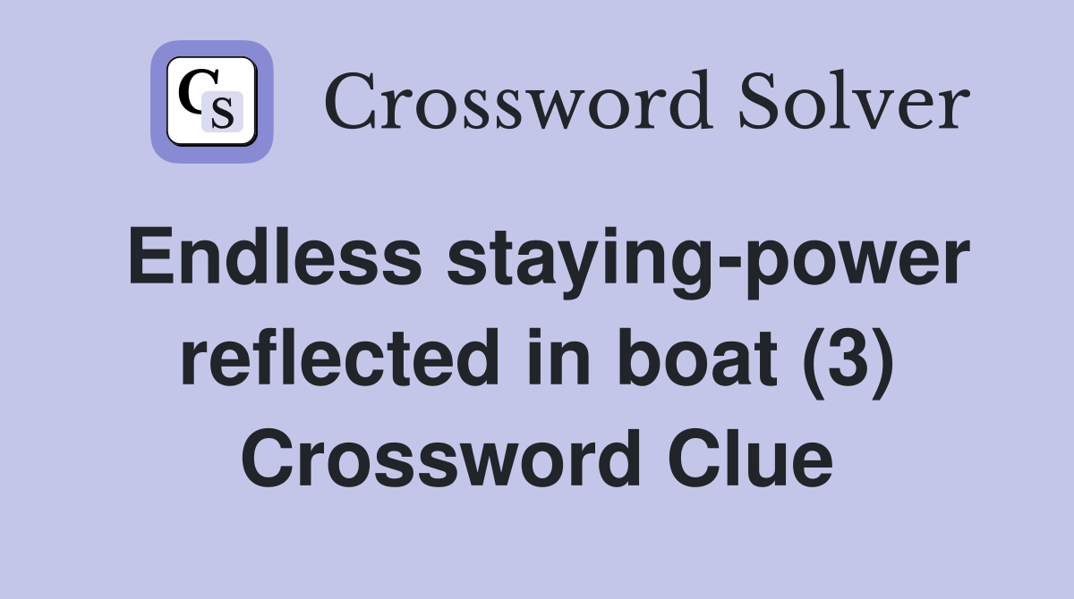 Endless staying-power reflected in boat (3) Crossword Clue