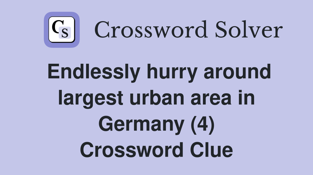 Endlessly hurry around largest urban area in Germany (4) Crossword Clue