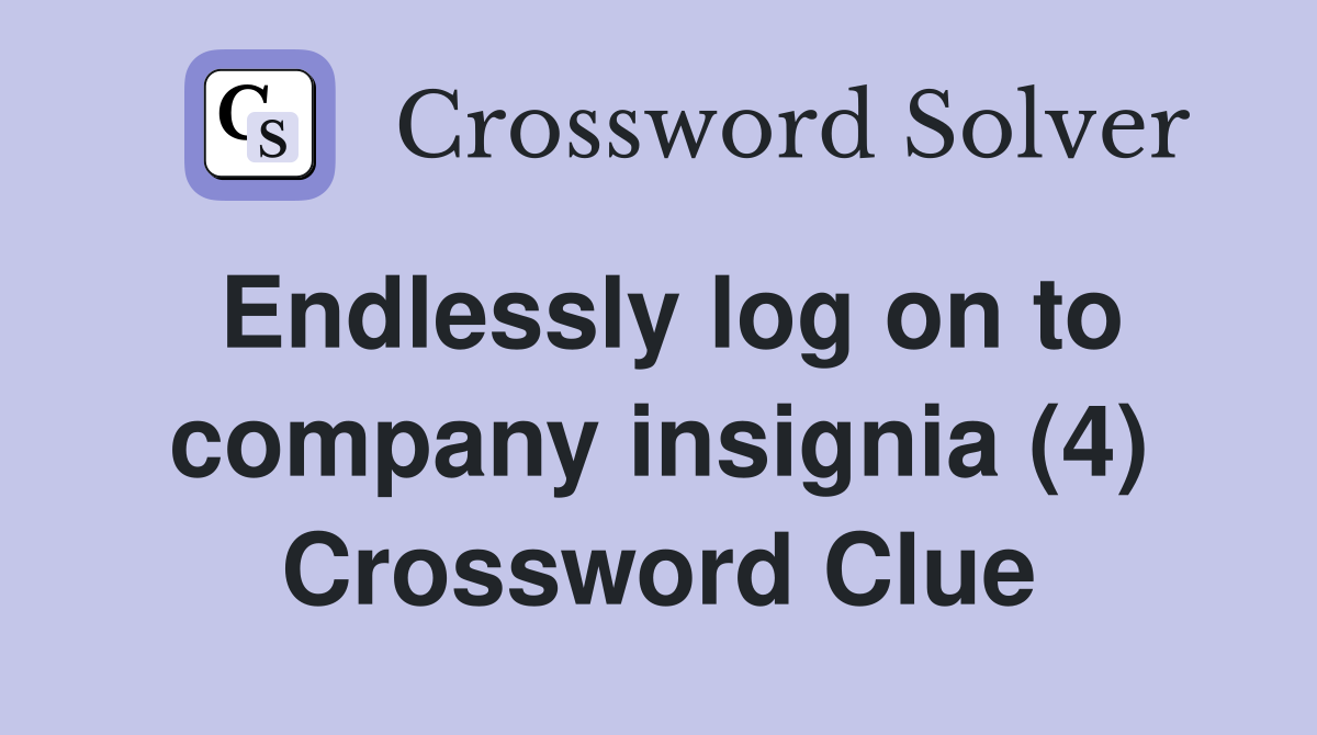 Endlessly log on to company insignia (4) Crossword Clue
