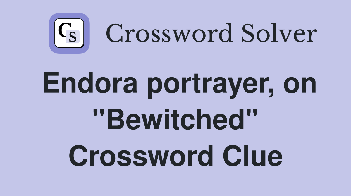 Endora portrayer, on "Bewitched" Crossword Clue