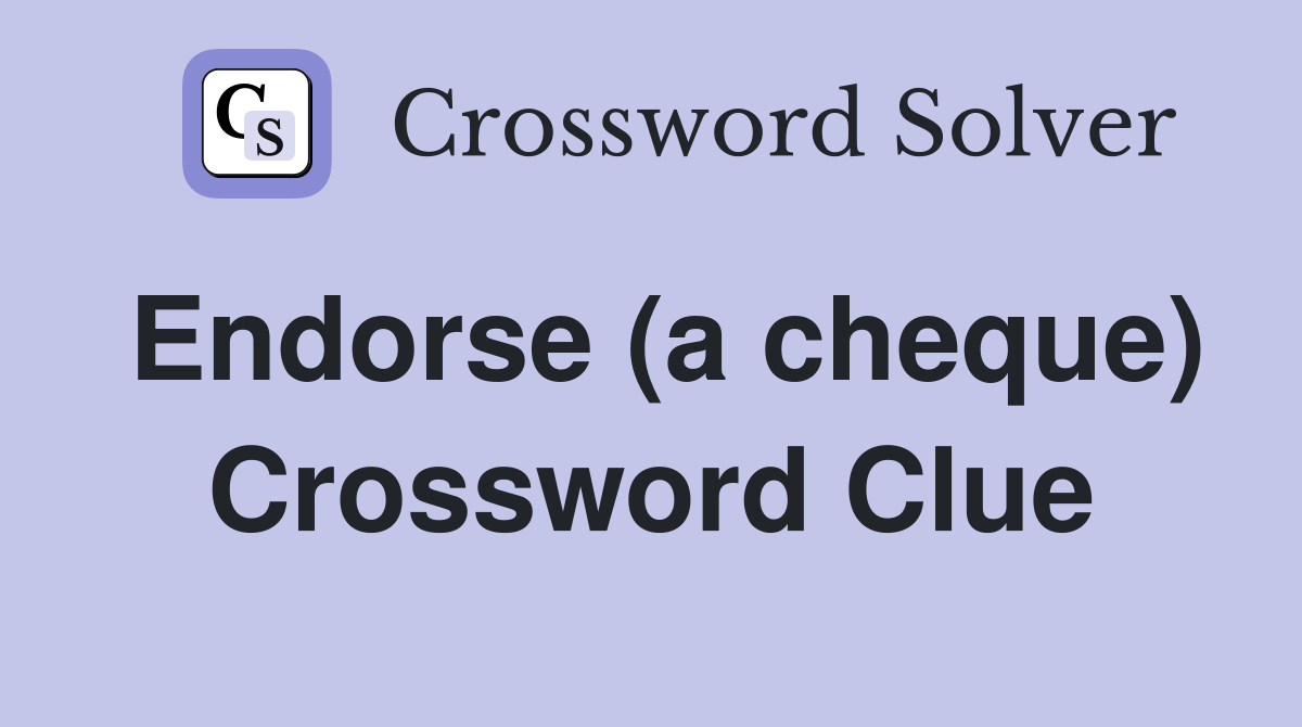 Endorse (a cheque) Crossword Clue
