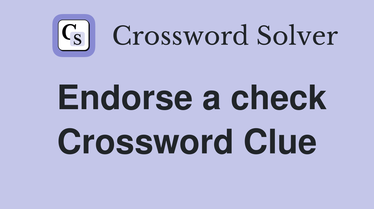 Endorse a check Crossword Clue