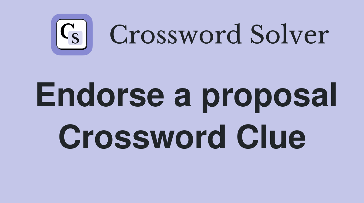 Endorse a proposal Crossword Clue