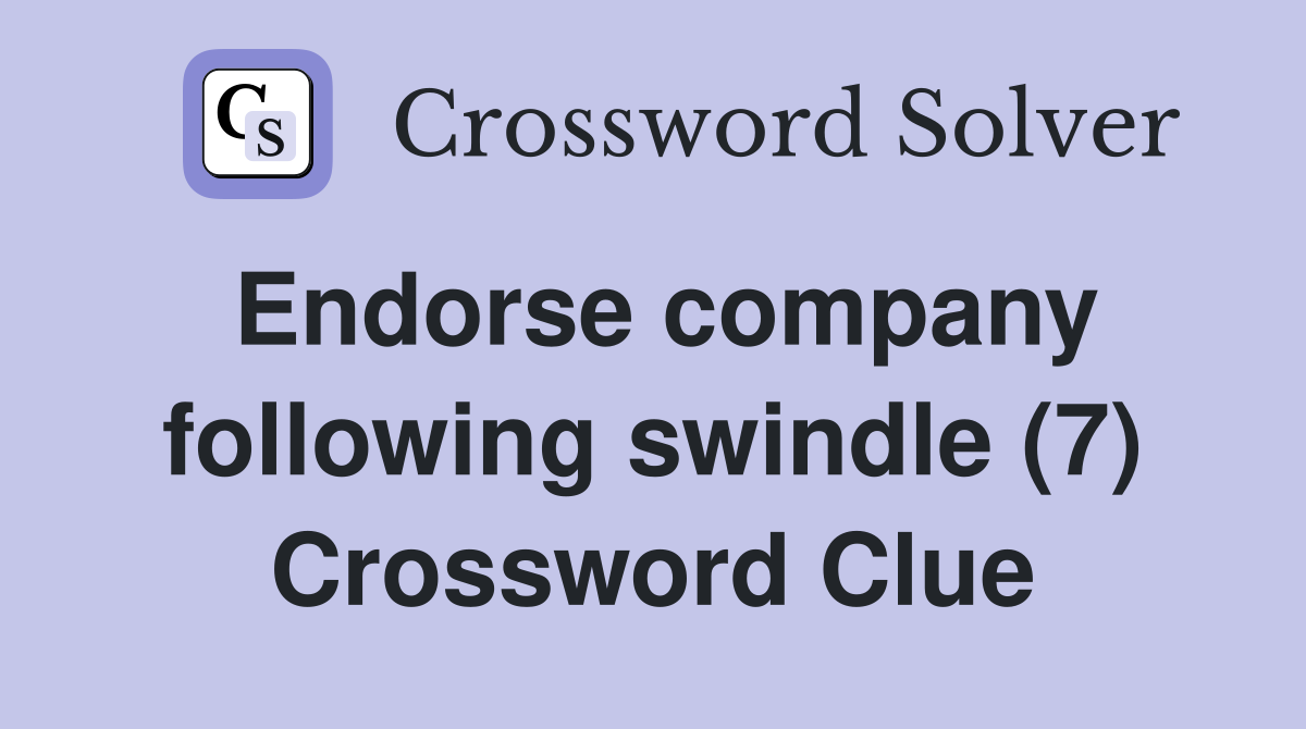 Endorse company following swindle (7) Crossword Clue