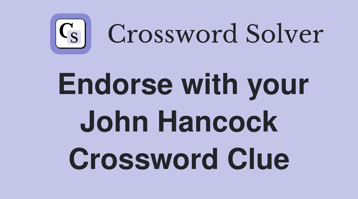 Endorse with your John Hancock Crossword Clue