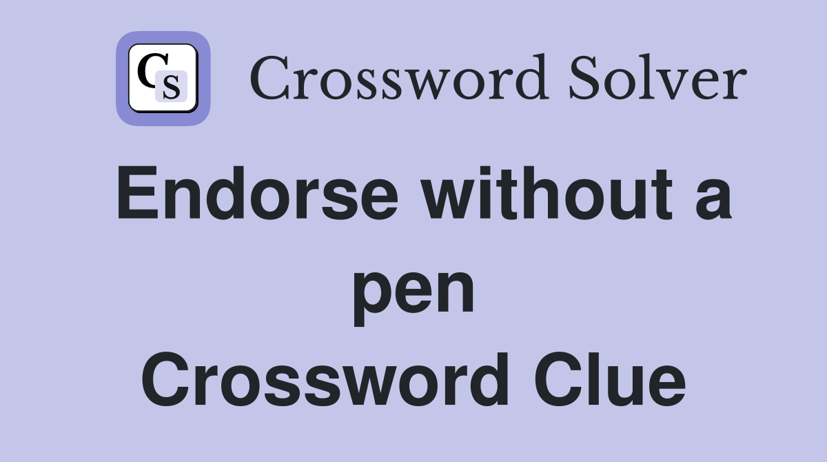 Endorse without a pen Crossword Clue