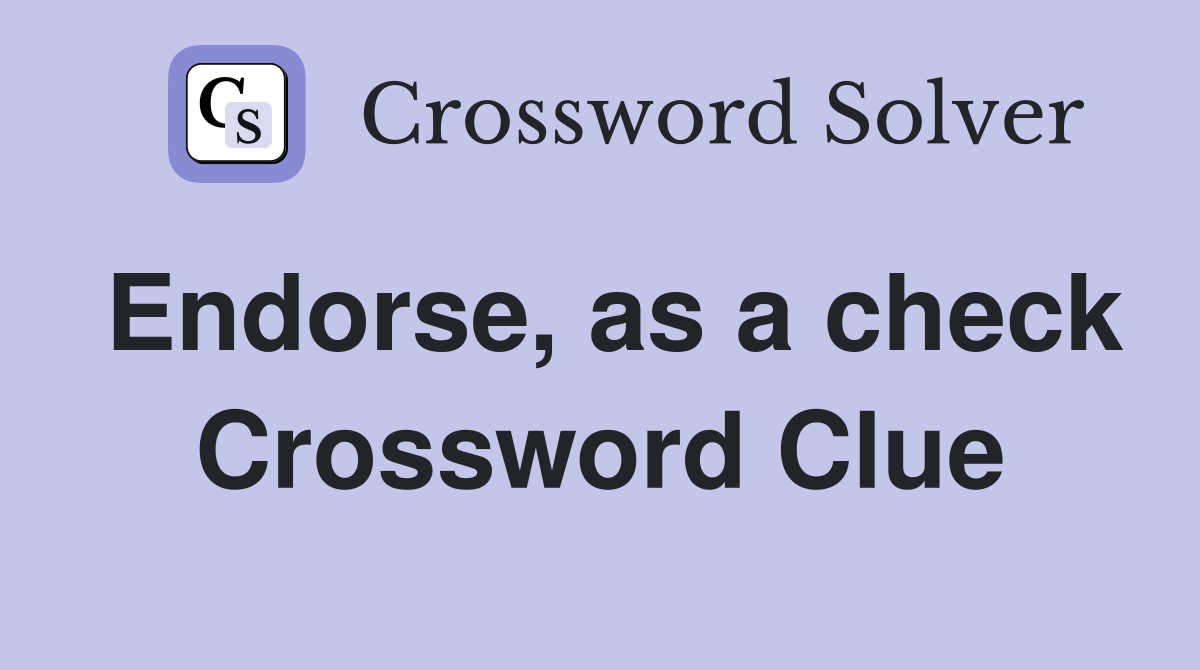 Endorse, as a check Crossword Clue
