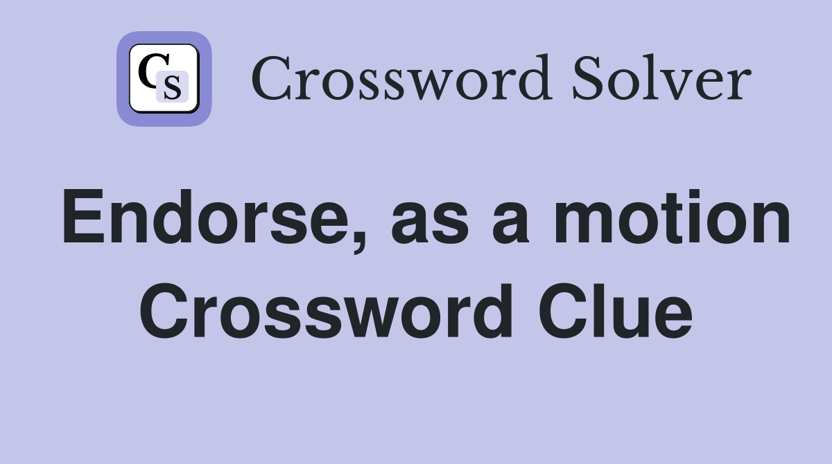 Endorse, as a motion Crossword Clue