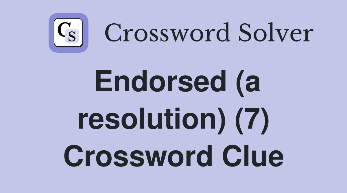 Endorsed (a resolution) (7) Crossword Clue