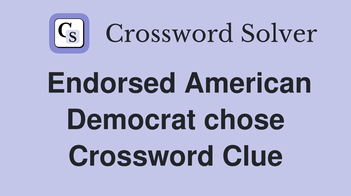 Endorsed American Democrat chose Crossword Clue