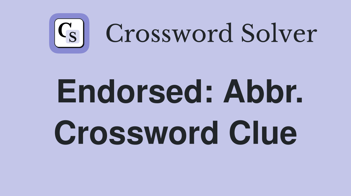 Endorsed: Abbr. Crossword Clue