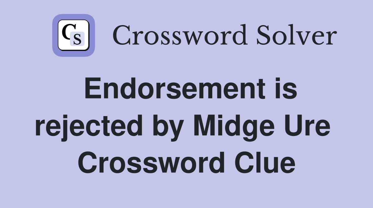 Endorsement is rejected by Midge Ure  Crossword Clue