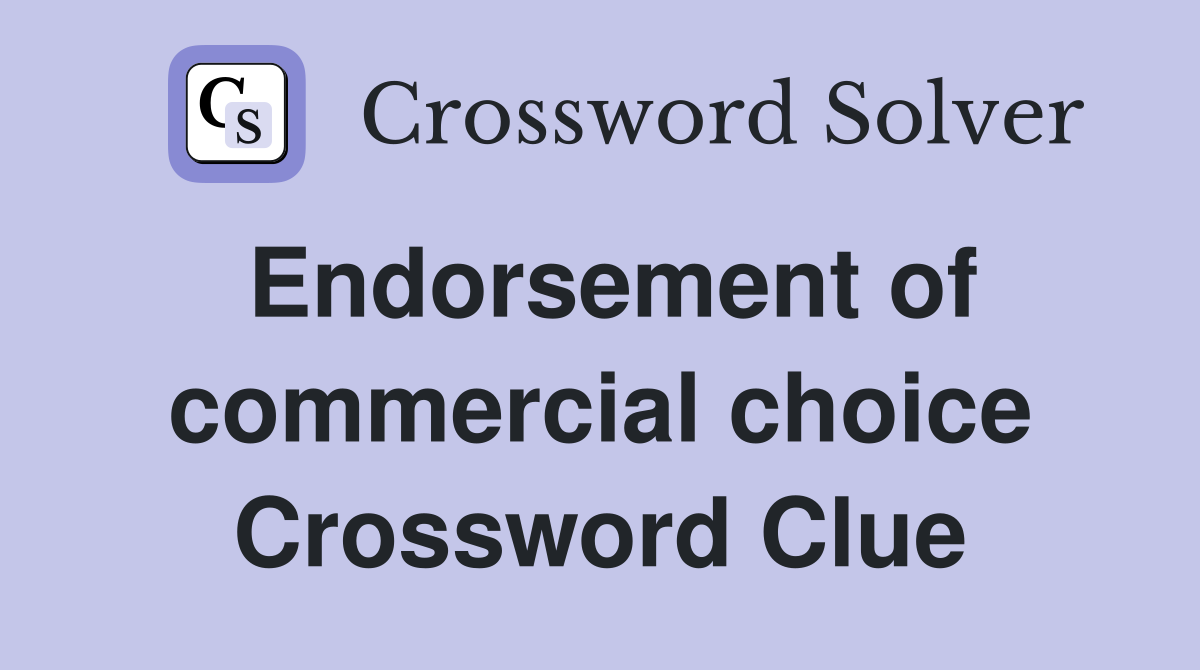 Endorsement of commercial choice Crossword Clue