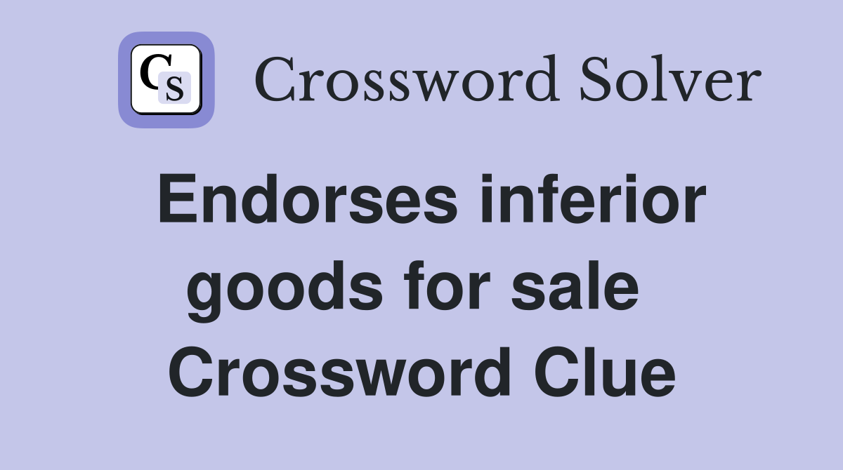 Endorses inferior goods for sale  Crossword Clue