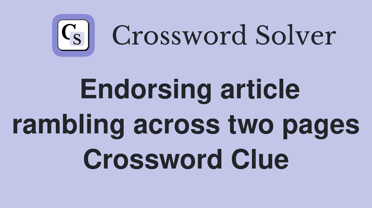 Endorsing article rambling across two pages Crossword Clue