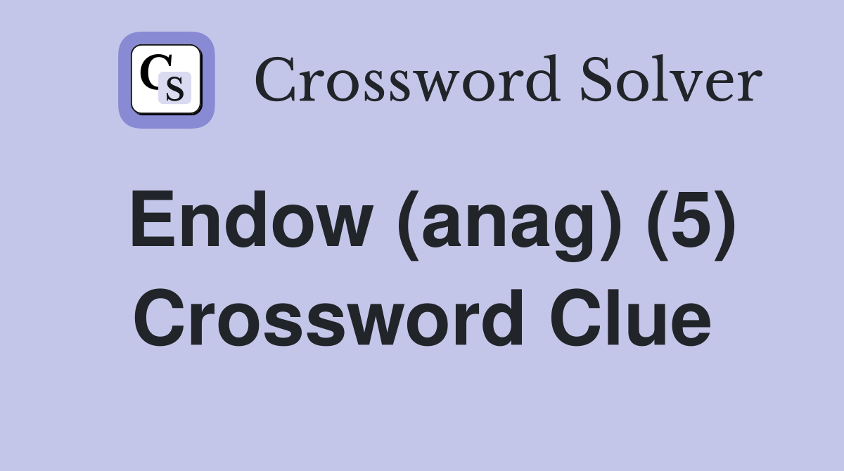 Endow (anag) (5) Crossword Clue