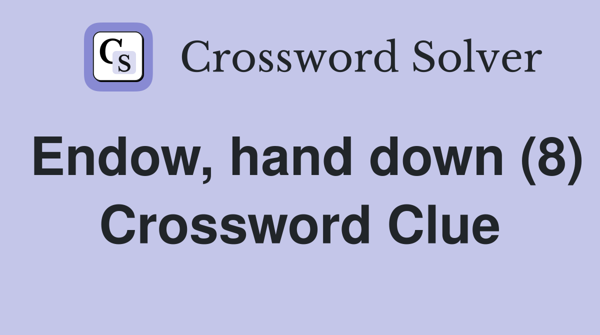 Endow, hand down (8) Crossword Clue