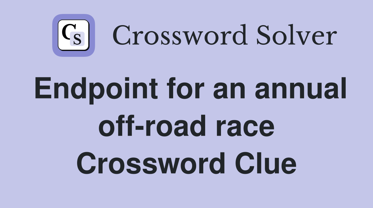 Endpoint for an annual off-road race Crossword Clue